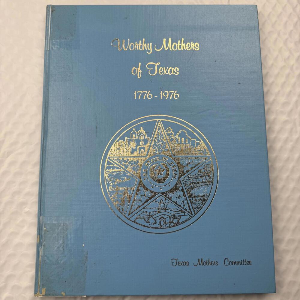 Worthy Mothers of Texas 1776-1976 1st Ed 1976 Committee HC Texas Mothers Texas